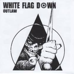 White Flag Down : Outlaw